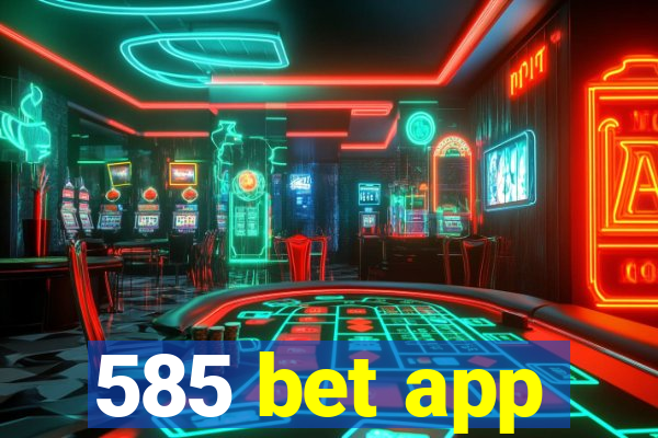 585 bet app